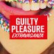 Guilty Pleasure Extravaganza