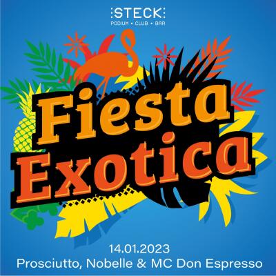 FIESTA EXOTICA | Prosciutto, Nobelle and MC Don Espresso - No date