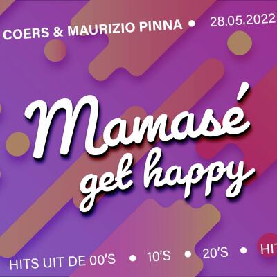 Mamas&eacute;, get Happy! | with MAURIZIO PINNA &amp; COERS - No date