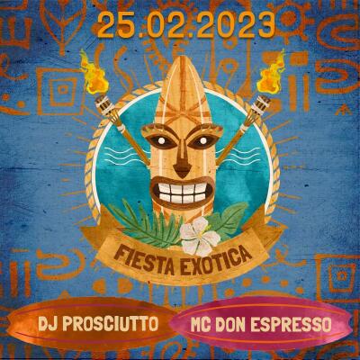 FIESTA EXOTICA | Prosciutto and MC Don Espresso - No date