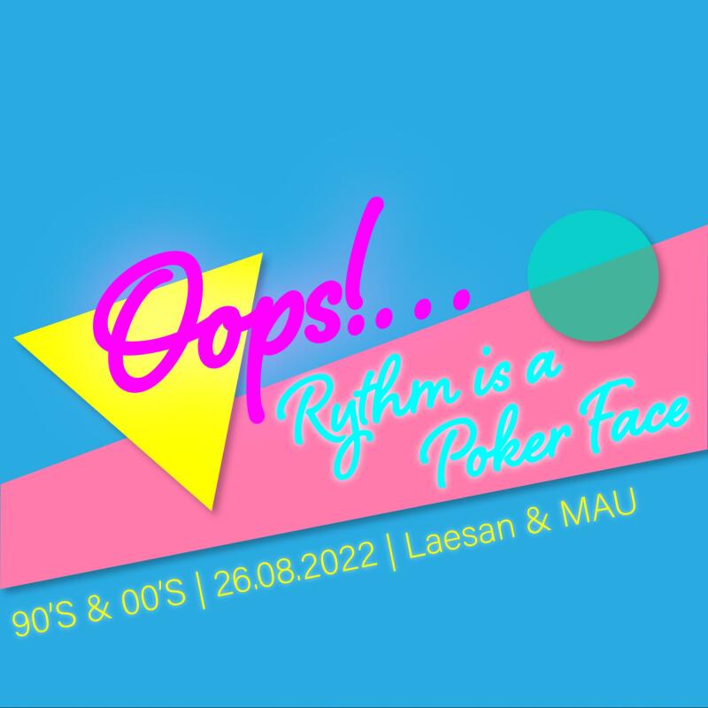 Oops! Rythm is a poker face | with LAESAN and MAU - No date