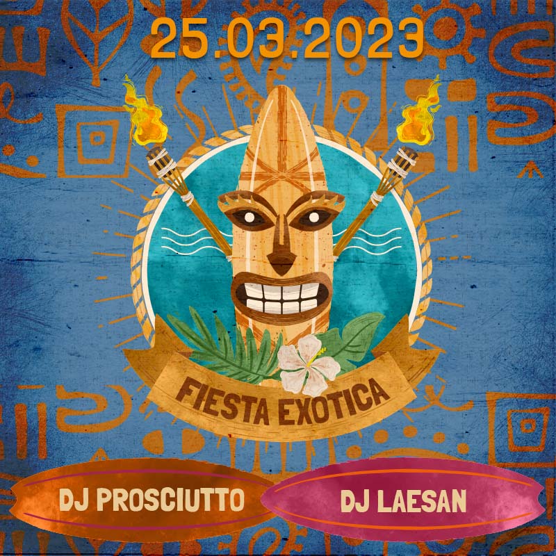 FIESTA EXOTICA | Prosciutto and DJ LAESAN - No date