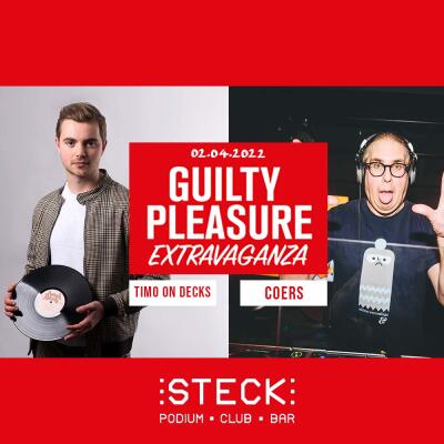 GUILTY PLEASURE EXTRAVAGANZA WITH COERS &amp; TIMO ON DECKS - No date