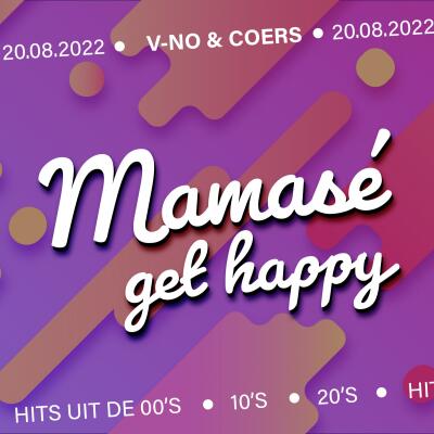 Mamas&eacute;, get Happy! | with V NO and COERS - No date