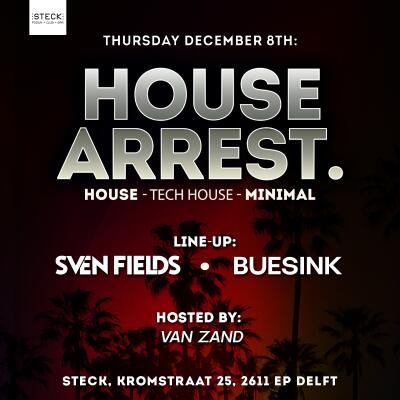 House Arrest | Sven Fields - Buesink - hosted by Van Zand - No date