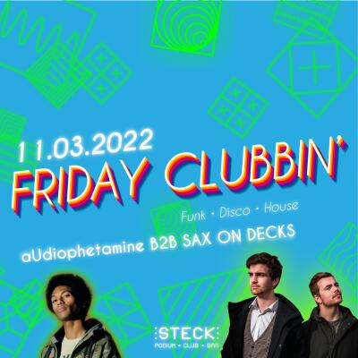 FRIDAY CLUBBIN - aUdiophetamine B2B SAX ON DECKS - No date