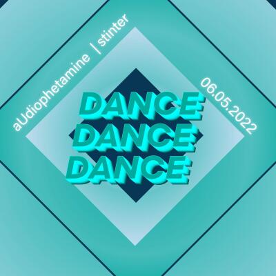 DANCE DANCE DANCE | aUdiophetamine &amp; stinter - No date