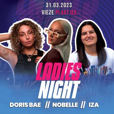 Vieze Plaatjes | LADIES NIGHT | Nobelle, IZA and Doris Bae - No date
